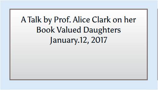 A Talk by Prof. Alice Clark on her Book Valued Daughters: First Generation Career Women